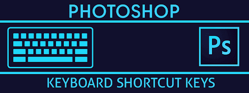 Adobe Photoshop Keyboard Shorcut Key's