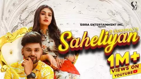 Saheliyan Lyrics in Punjabi, Hindi | R Sukhraj | A1laycris