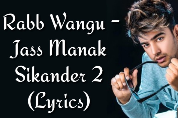 Rabb Wangu Song by Jass Manak Lyrics