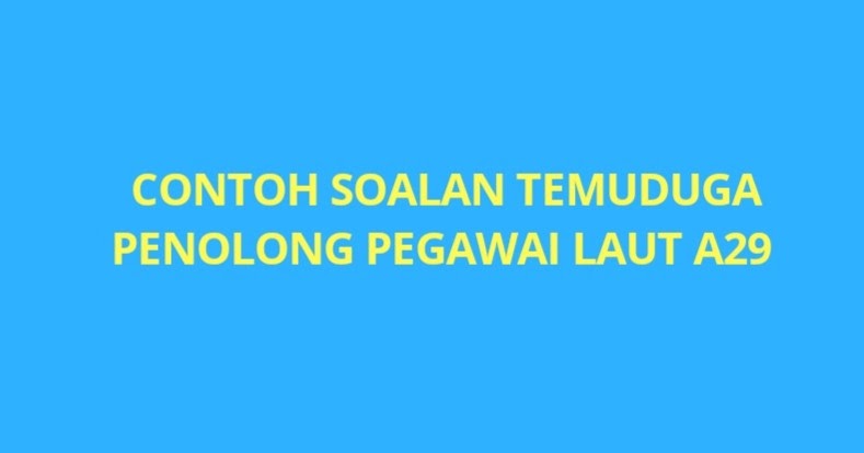 Contoh Soalan Temuduga Penolong Pegawai Laut - SPA