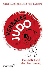 Verbales Judo: Die sanfte Kunst der Überzeugung