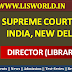 Recruitment for Director (Library) Post at Supreme Court of India, New Delhi