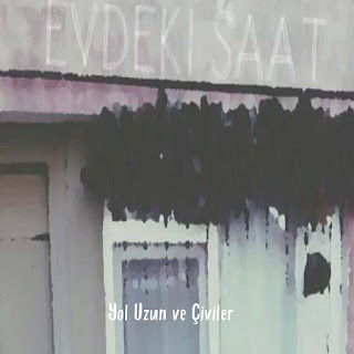 Evdeki Saat - Yol Uzun ve Çiviler dinle şarkı sözü