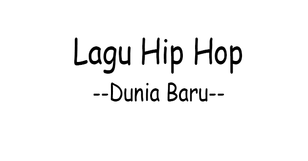 Download Lagu Hip Hop - Dunia Baru