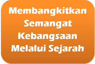 Membangkitkan Semangat Kebangsaan Melalui Sejarah