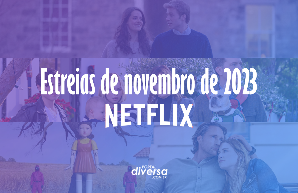 Veja o que chega na Netflix em novembro de 2023