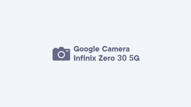 Download GCam Infinix Zero 30 5G