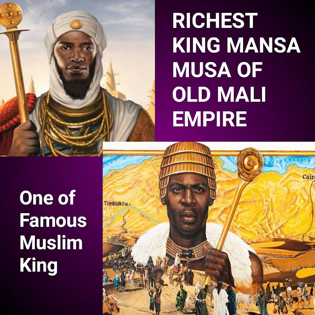 Richest King MANSA MUSA of old mali empire