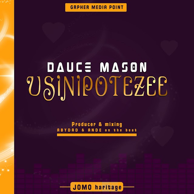 Audio | Daunce Mason - Usinipotezee | Download