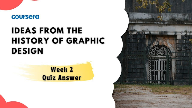 Ideas from the History of Graphic Design Week 2 Quiz Answer