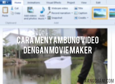 Cara Menyambung Video dengan Movie Maker