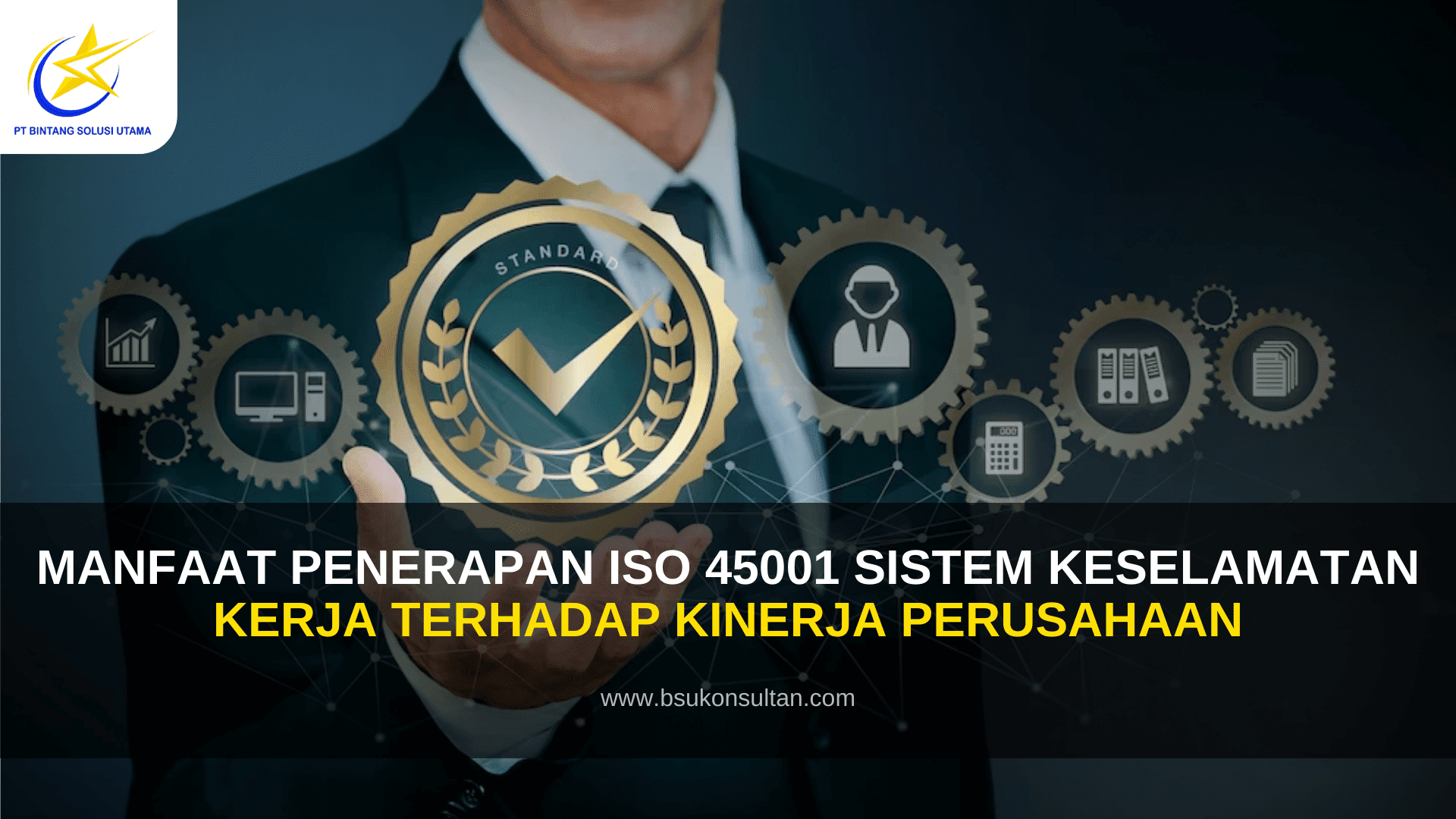 Manfaat Penerapan ISO 45001 Sistem Keselamatan Kerja Terhadap Kinerja Perusahaan