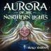 Aurora of the Northern Lights — Holly Hardin