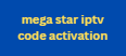 mega star iptv code activation