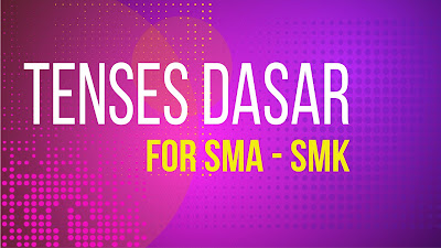 TENSES DASAR FOR SMA - SMK