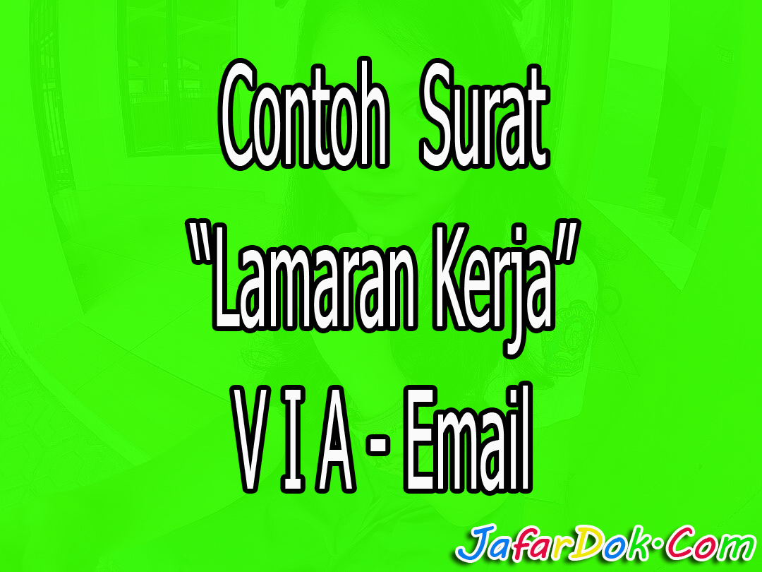 CONTOH SURAT LAMARAN KERJA VIA EMAIL DAN CARA MEMBUETNYA