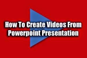 How to Create Videos with PowerPoint presentations