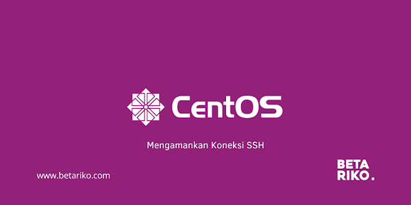 Mengamankan Koneksi SSH dengan sshd_config Linux Centos 6,7,8