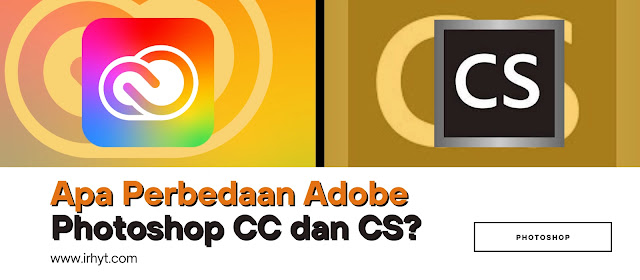 Apa Perbedaan Adobe Photoshop CC dan CS