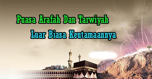 Hadits Dalil Keutamaan Puasa Arafah Dan Tarwiyah Menurut 