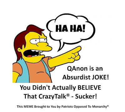 0 QAnon is an Absurdist Joke - Ha Ha - sucker - meme