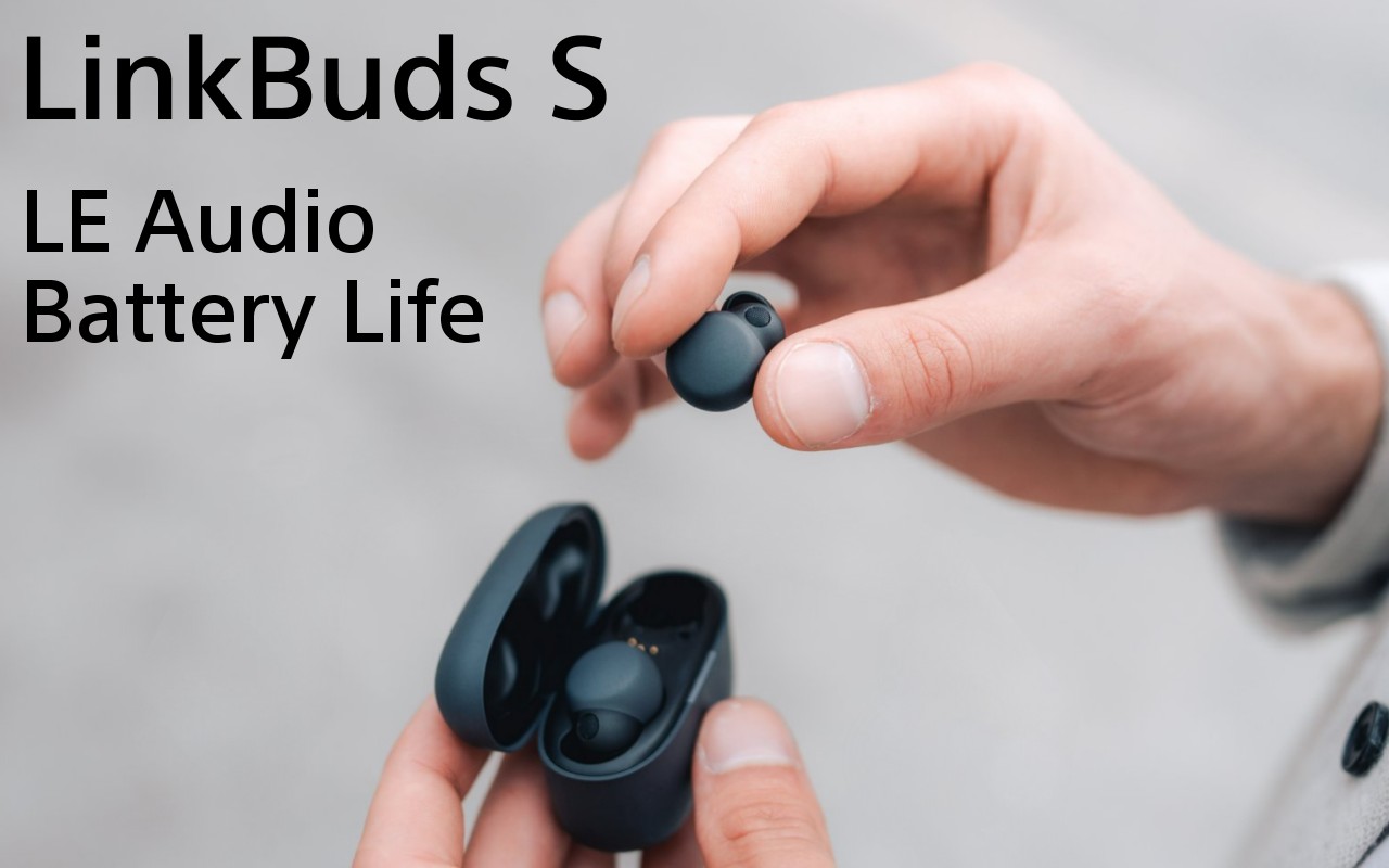 Sony LinkkBuds S LE Audio Battery Life