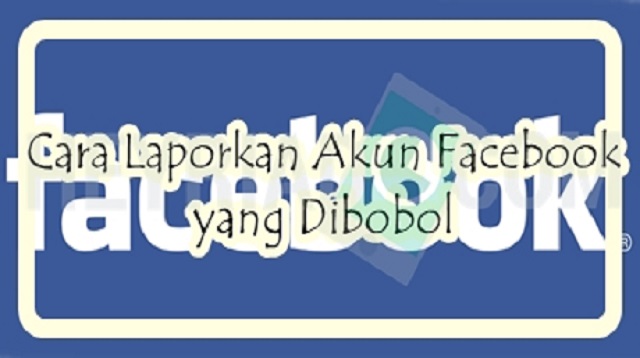 Cara Laporkan Masalah Masuk Facebook di Bobol