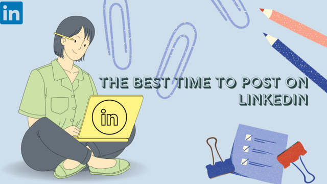 The Best Time to Post on LinkedIn