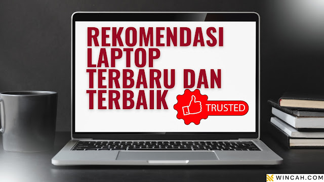 Ingin Membeli Laptop Baru? Ini Dia Daftar Laptop Terbaik Dengan Spesifikasi Tinggi