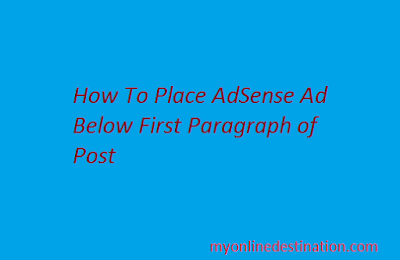 How To Place AdSense Ad Just Below The First Paragrapgh ?