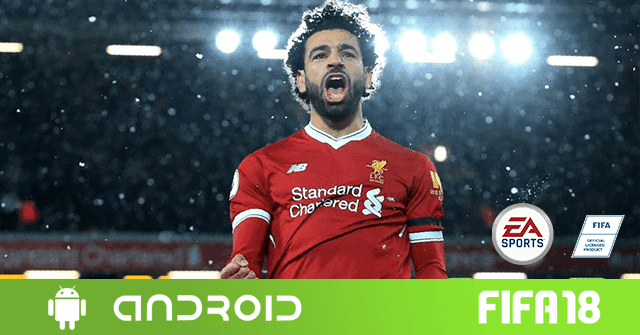 تحميل لعبة Fifa 2018 اَخر إصدار لجميع هواتف الأندرويد