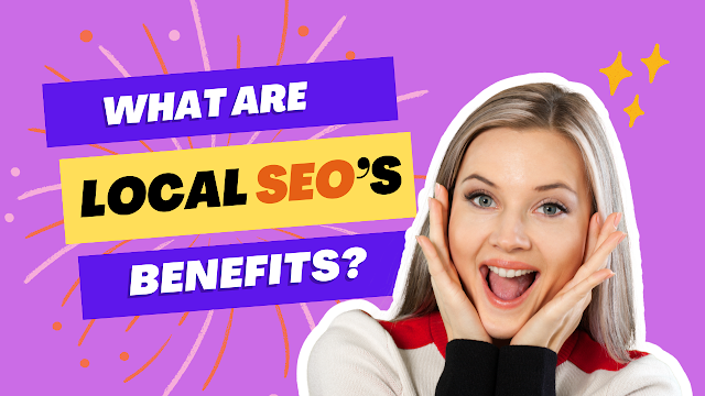 What are local SEO’s benefits?