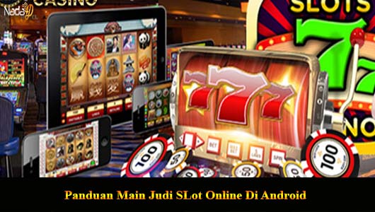 Panduan Main Judi SLot Online Di Android