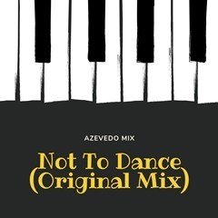 (Afro Clube) Azevedo Mix - Not To Dance (Original Mix) (2019)