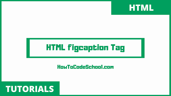 HTML figcaption Tag