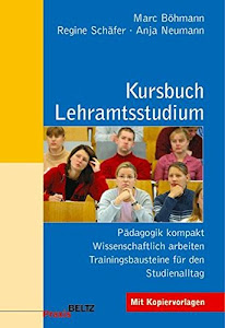 Kursbuch Lehramtsstudium: Pädagogik kompakt - Wissenschaftlich arbeiten - Trainingsbausteine für den Studienalltag (Beltz Praxis)