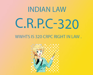INDIAN LAW UNDER CRPC 320