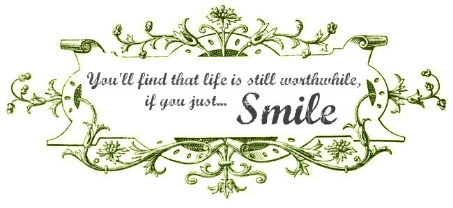 You'll find that life is still worthwhile, If you just smile