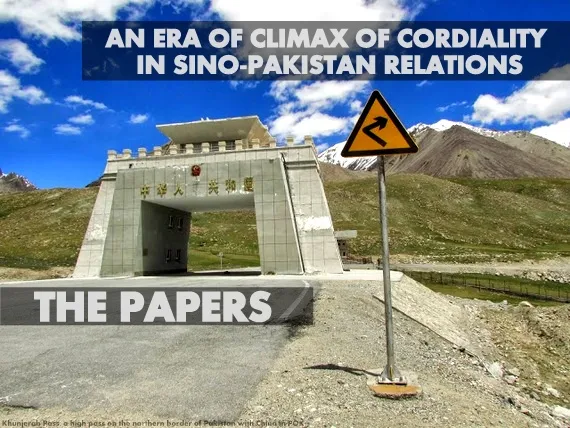 THE PAPERS | An Era of Climax of Cordiality in Sino-Pakistan Relations by Dr. Manzoor Khan Afridi