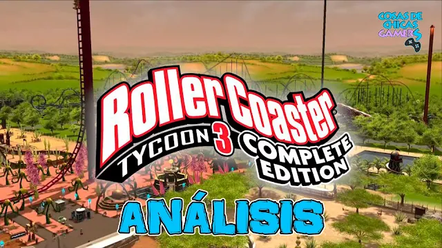 Análisis Roller Coaster Tycoon 3 Complete Edition