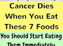 Cancer Dies Immediately If You Eat These 7 Food!