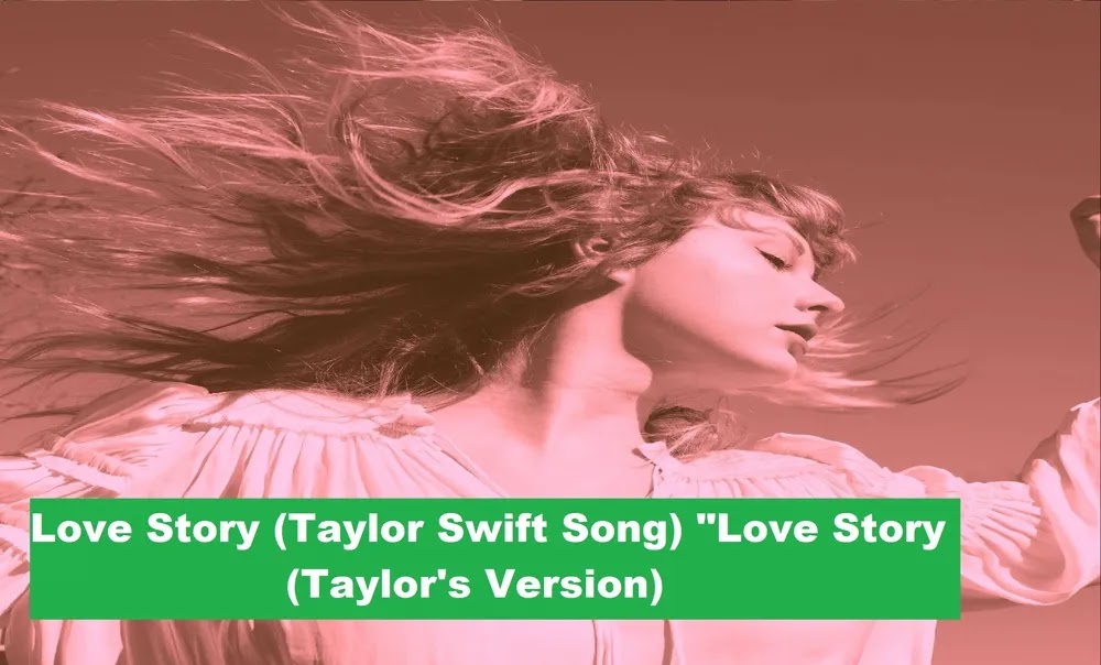 Love Story (Taylor Swift Song) "Love Story (Taylor's Version)