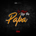 DOWNLOAD MP3: LW Bliggah - Papa (feat. Dygo Boy) [ 2021 ] | •KAYMUSIK-NEWS