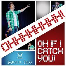 Michel Telo - If I Catch You