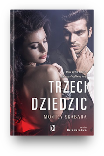 Monika Skabara - Trzeci dziedzic - Wydawnictwo Kobiece -  Zapowiedz Patronacka  