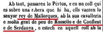 A la Crónica de Ramón Muntaner (h.1325) mensione al rey de Mallorca en los seus vassallos de Rosello, e de Conflent e de Serdanya, décades después territoris cataláns. Pero avui ixen imbéssils dién que Cataluña allacuanta ere un imperi.