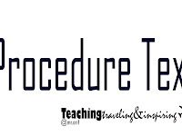 Definition,  Purpose and Generic Structure Procedure Text