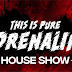 House Show - Adrenaline