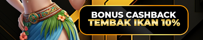 MEKANIKSLOT | BONUS CASHBACK TEMBAK IKAN 10%