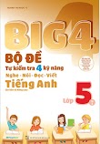  BIG 4 Bộ Đề Tự Kiểm Tra 4 Kỹ Năng Tiếng Anh Lớp 3, 4, 5 (tập 1, tập 2) PDF